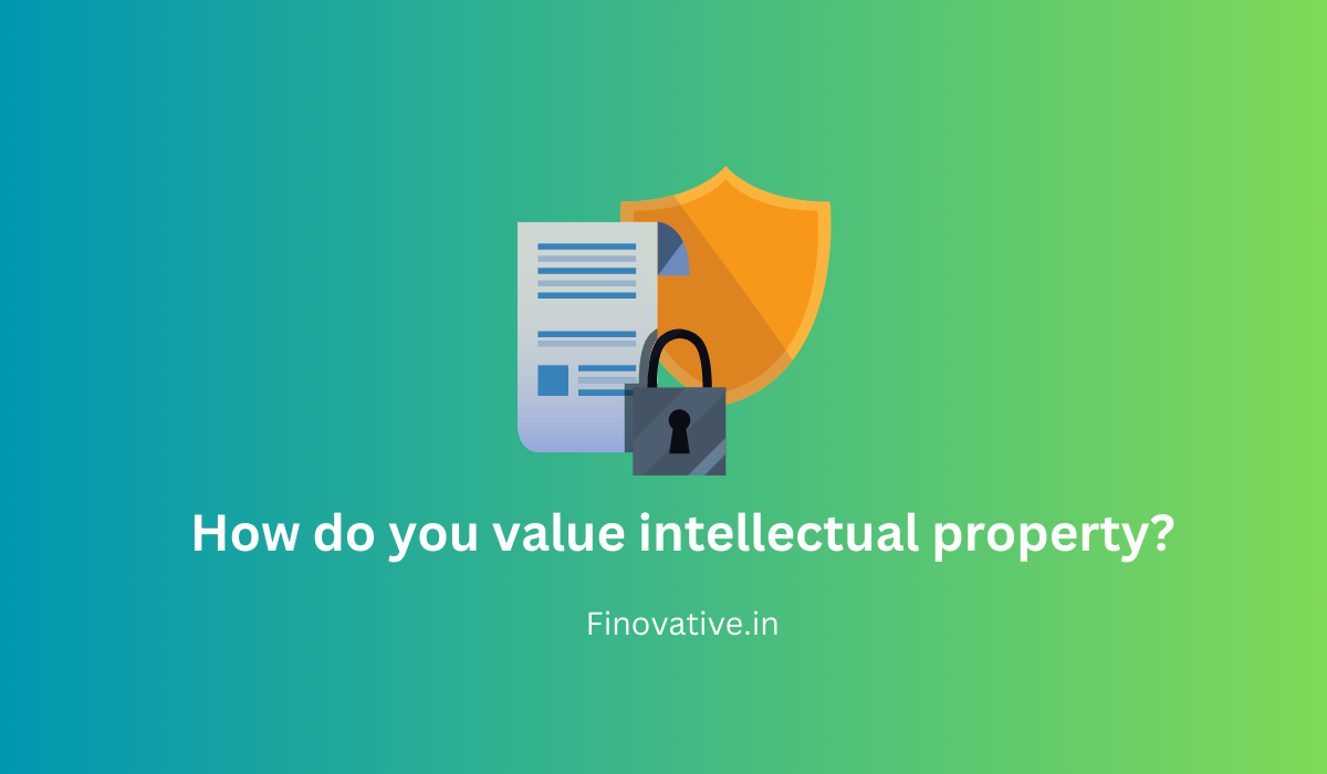 How do you value intellectual property?
